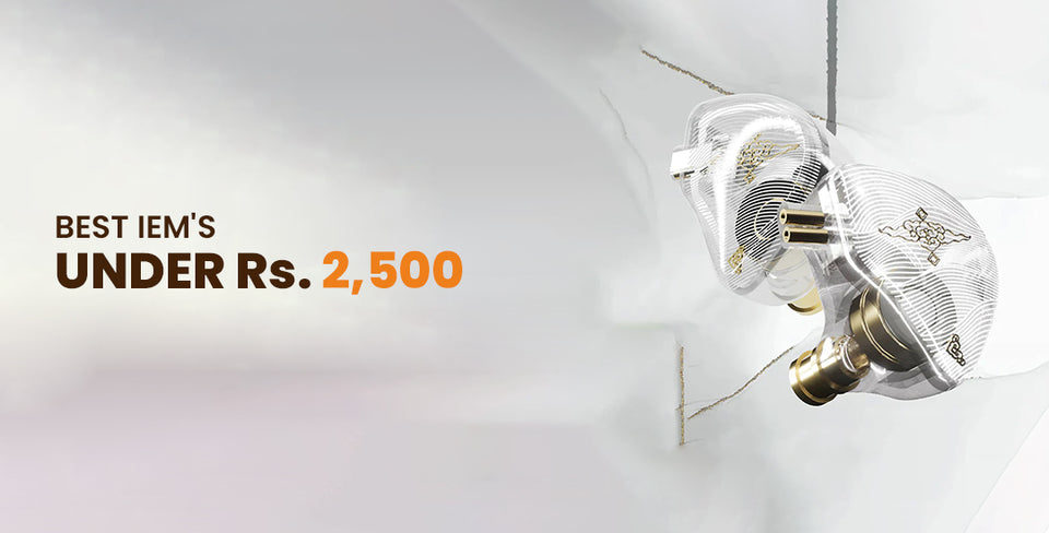 Best IEM's Under Rs. 2500/-