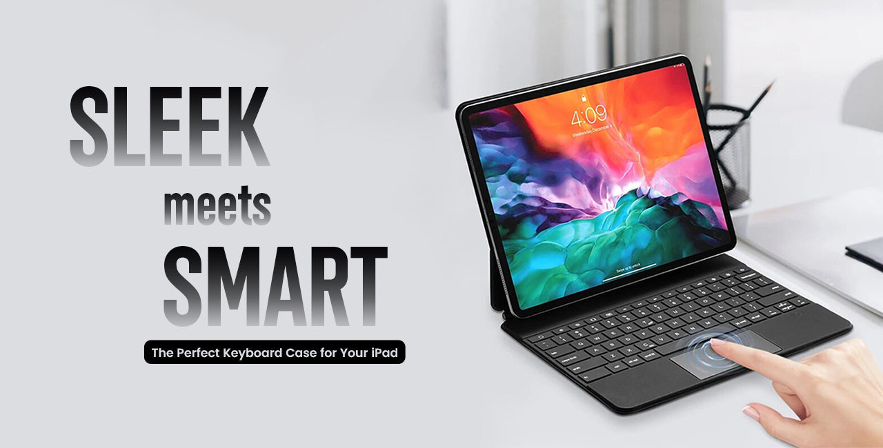 Sleek Meets Smart – The Perfect Keyboard Case for Your iPad