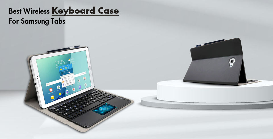Best Wireless Keyboard Case For Samsung Tabs in 2023