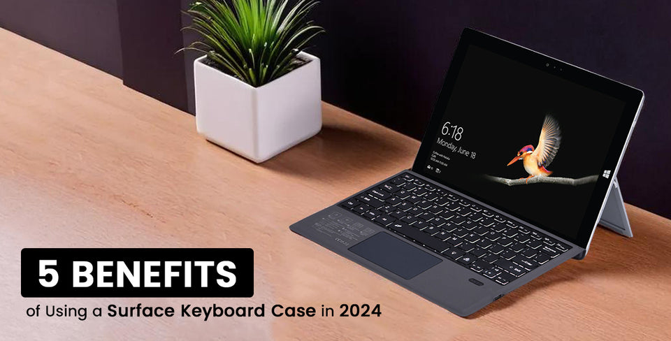 Top 5 Benefits of Using a Surface Keyboard Case for Your Tablet