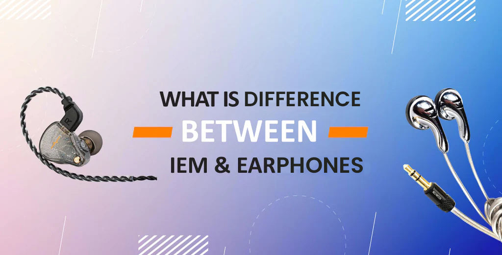 What is the Difference between IEMs and Earbuds?
