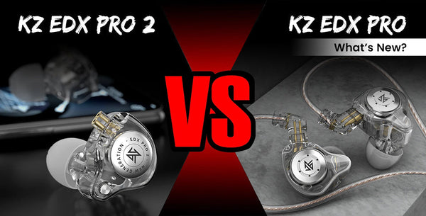 KZ EDX Pro 2 vs. KZ EDX Pro: What's new?