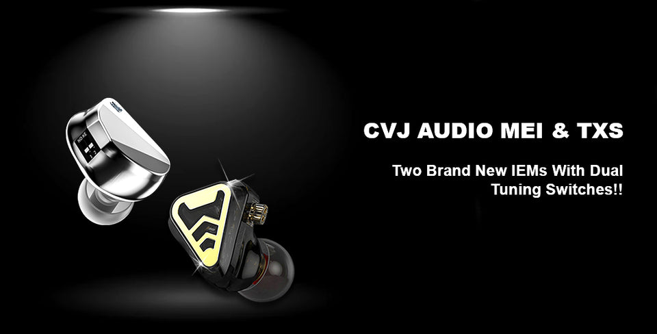 CVJ Audio Mei & TXS: Two Brand New IEMs With Dual Tuning Switches!!