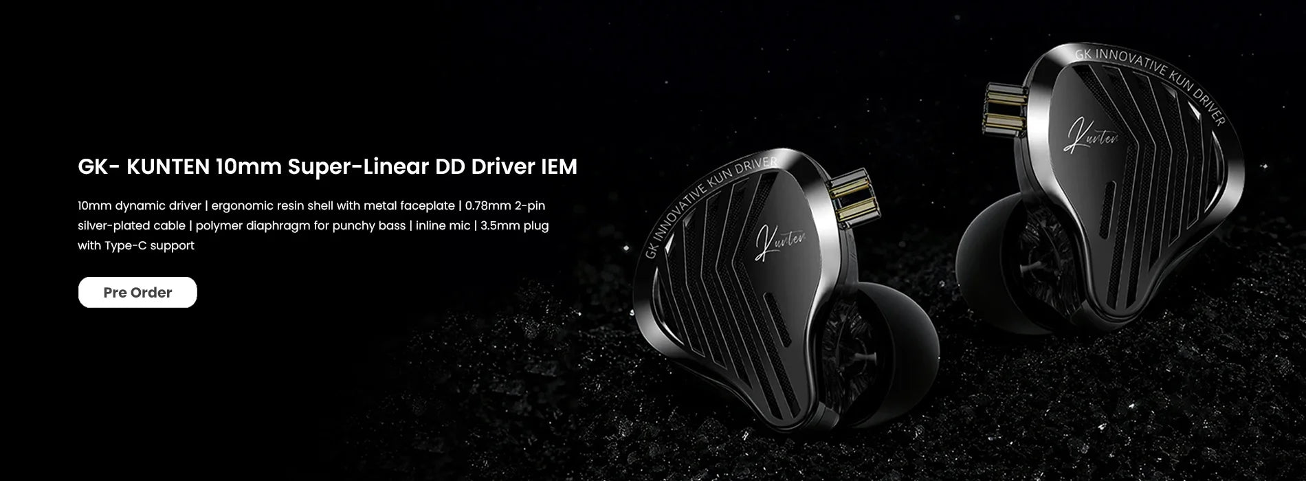 GK- KUNTEN 10mm Super-Linear DD Driver IEM