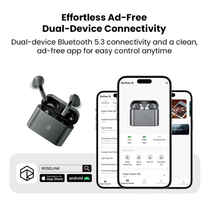 ROSESELSA EARFREE i5 earbuds with dual-device Bluetooth 5.3 and ad-free app for seamless control and effortless connectivity.