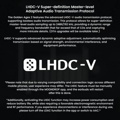 MOONDROP Golden Ages 2 supports LHDC-V protocol for high-resolution audio transmission up to 24bit/192kHz with wide bandwidth and clarity.